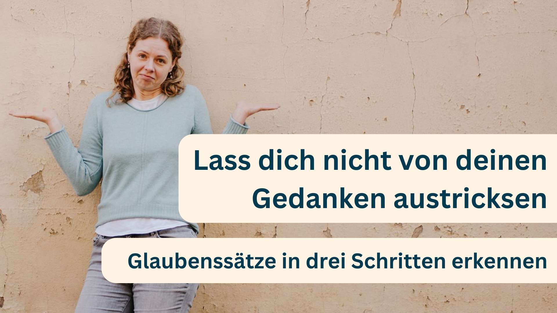 Lass dich nicht von deinen Gedanken austricksen: Glaubenssätze in 3 Schritten erkennen