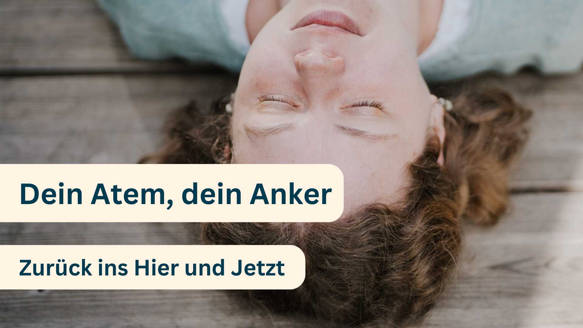 Dein Atem, dein Anker: Zurück ins Hier und Jetzt
