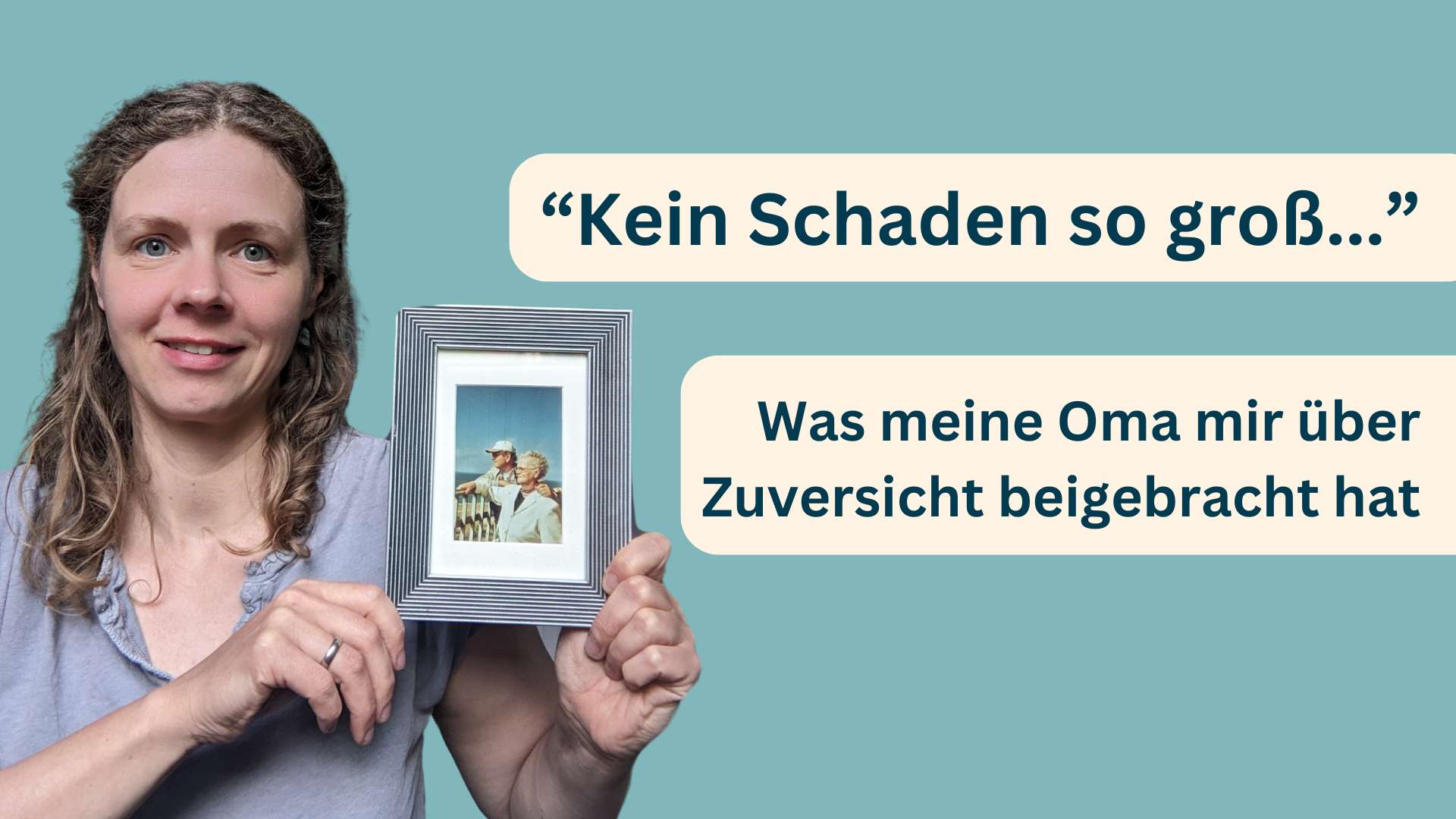 „Kein Schaden so groß…“ – Was meine Oma mir über Zuversicht beigebracht hat