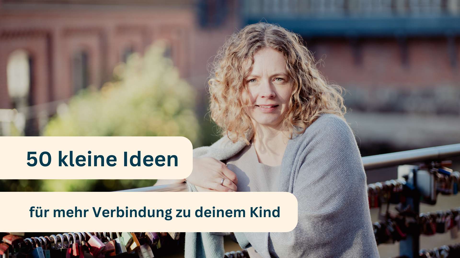 50 kleine Ideen für mehr Verbindung zu deinem Kind